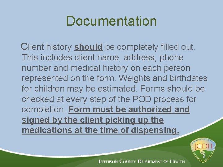 Documentation Client history should be completely filled out. This includes client name, address, phone