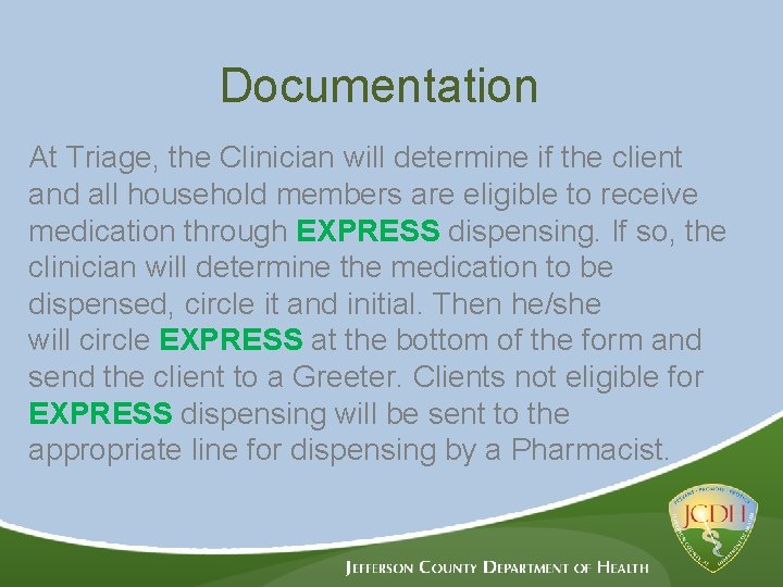 Documentation At Triage, the Clinician will determine if the client and all household members