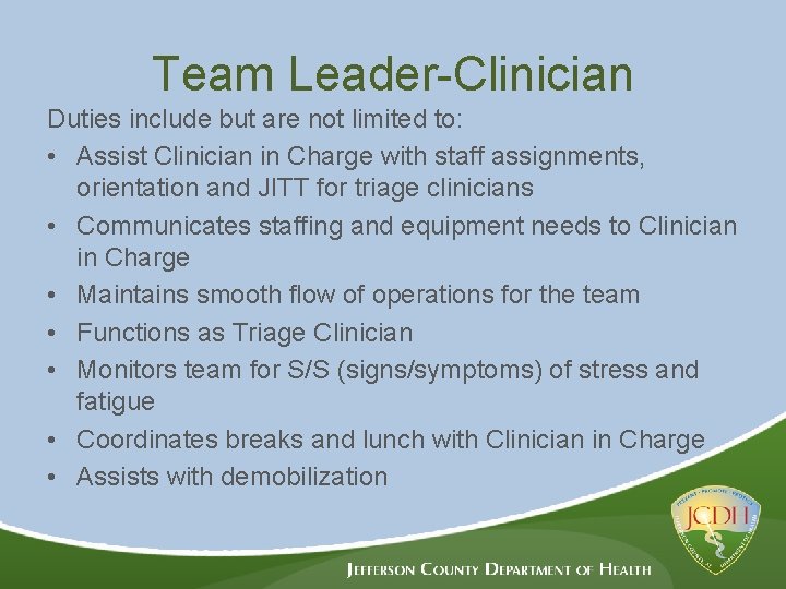 Team Leader-Clinician Duties include but are not limited to: • Assist Clinician in Charge