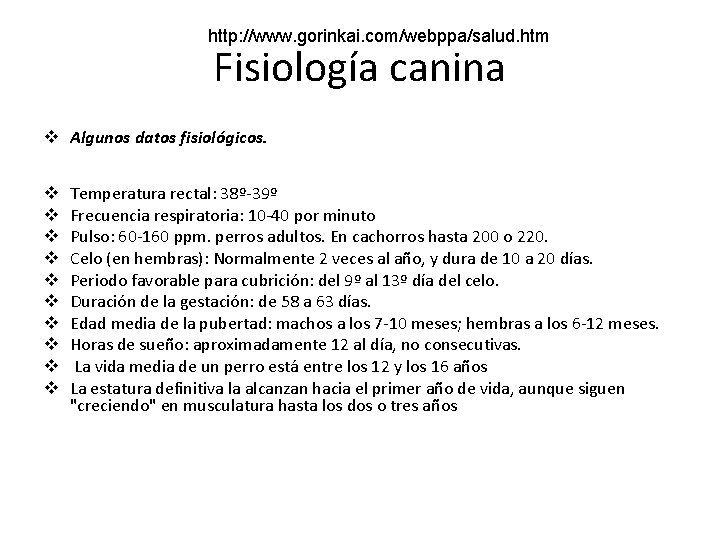 http: //www. gorinkai. com/webppa/salud. htm Fisiología canina v Algunos datos fisiológicos. v v v http: //www. gorinkai. com/webppa/salud. htm Fisiología canina v Algunos datos fisiológicos. v v v