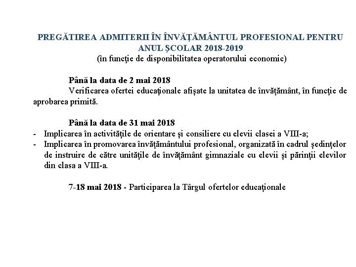 PREGĂTIREA ADMITERII ÎN ÎNVĂŢĂM NTUL PROFESIONAL PENTRU ANUL ŞCOLAR 2018 -2019 (în funcţie de PREGĂTIREA ADMITERII ÎN ÎNVĂŢĂM NTUL PROFESIONAL PENTRU ANUL ŞCOLAR 2018 -2019 (în funcţie de