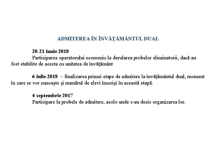 ADMITEREA ÎN ÎNVĂŢĂM NTUL DUAL 20 -21 iunie 2018 Participarea operatorului economic la derularea ADMITEREA ÎN ÎNVĂŢĂM NTUL DUAL 20 -21 iunie 2018 Participarea operatorului economic la derularea