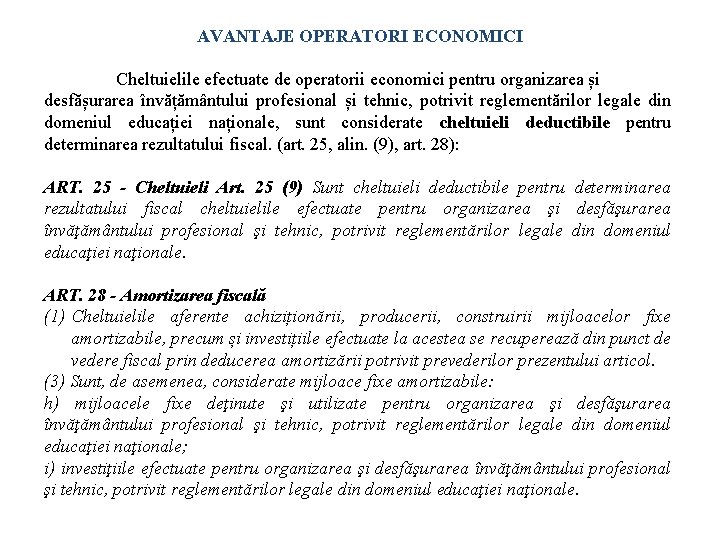 AVANTAJE OPERATORI ECONOMICI Cheltuielile efectuate de operatorii economici pentru organizarea și desfășurarea învățământului profesional AVANTAJE OPERATORI ECONOMICI Cheltuielile efectuate de operatorii economici pentru organizarea și desfășurarea învățământului profesional