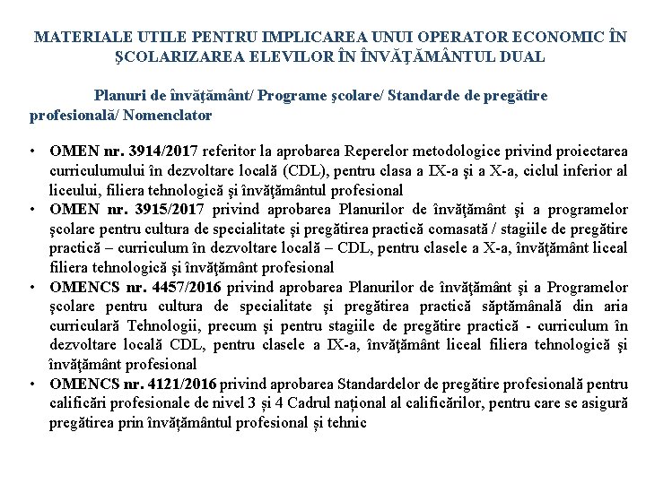 MATERIALE UTILE PENTRU IMPLICAREA UNUI OPERATOR ECONOMIC ÎN ŞCOLARIZAREA ELEVILOR ÎN ÎNVĂŢĂM NTUL DUAL MATERIALE UTILE PENTRU IMPLICAREA UNUI OPERATOR ECONOMIC ÎN ŞCOLARIZAREA ELEVILOR ÎN ÎNVĂŢĂM NTUL DUAL