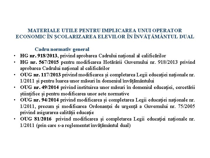 MATERIALE UTILE PENTRU IMPLICAREA UNUI OPERATOR ECONOMIC ÎN ŞCOLARIZAREA ELEVILOR ÎN ÎNVĂŢĂM NTUL DUAL MATERIALE UTILE PENTRU IMPLICAREA UNUI OPERATOR ECONOMIC ÎN ŞCOLARIZAREA ELEVILOR ÎN ÎNVĂŢĂM NTUL DUAL