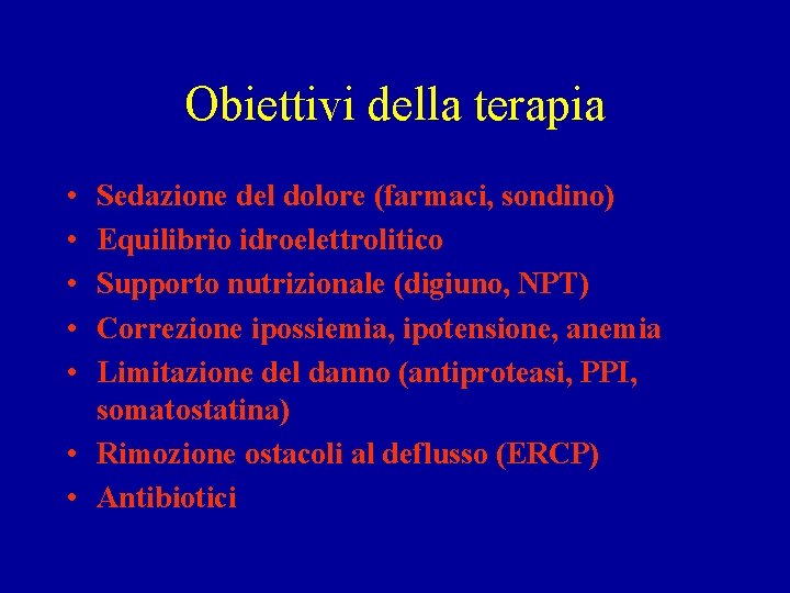 Obiettivi della terapia • • • Sedazione del dolore (farmaci, sondino) Equilibrio idroelettrolitico Supporto Obiettivi della terapia • • • Sedazione del dolore (farmaci, sondino) Equilibrio idroelettrolitico Supporto