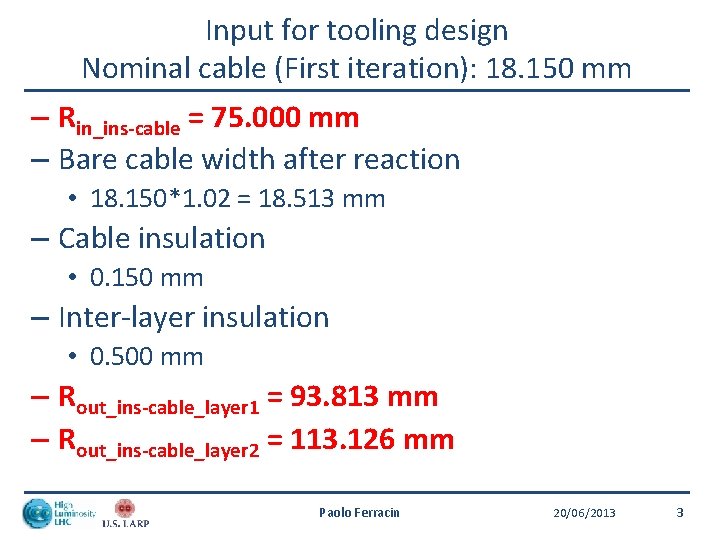 Input for tooling design Nominal cable (First iteration): 18. 150 mm – Rin_ins-cable =