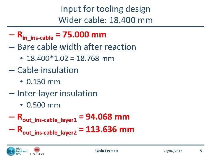 Input for tooling design Wider cable: 18. 400 mm – Rin_ins-cable = 75. 000
