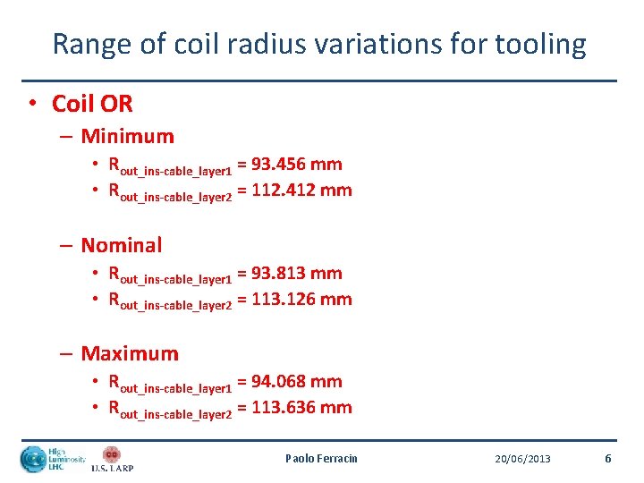 Range of coil radius variations for tooling • Coil OR – Minimum • Rout_ins-cable_layer