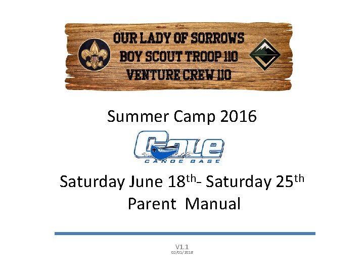 Summer Camp 2016 Saturday June 18 th- Saturday 25 th Parent Manual V 1.