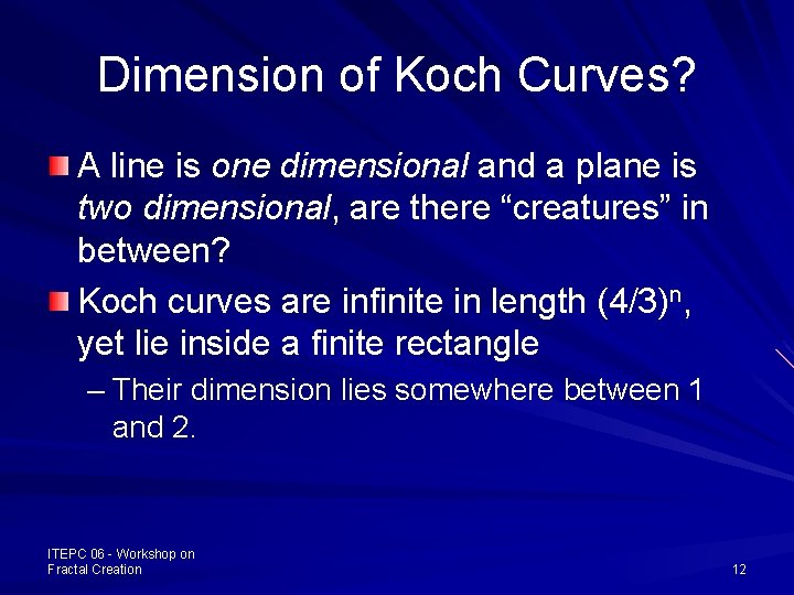 Dimension of Koch Curves? A line is one dimensional and a plane is two