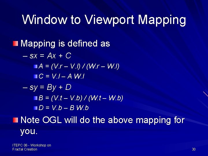 Window to Viewport Mapping is defined as – sx = Ax + C A