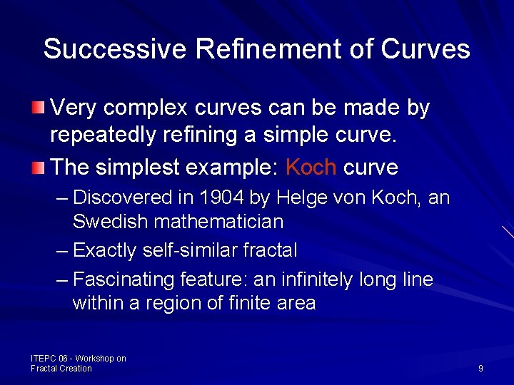 Successive Refinement of Curves Very complex curves can be made by repeatedly refining a