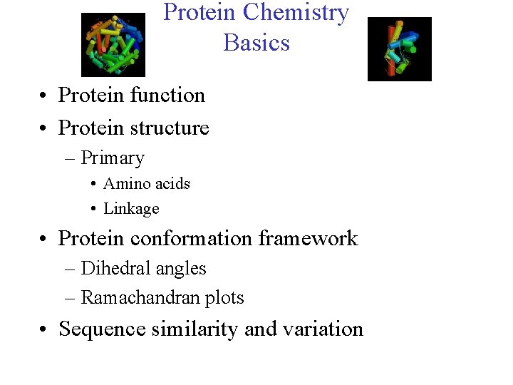 Protein Chemistry Basics • Protein function • Protein structure – Primary • Amino acids