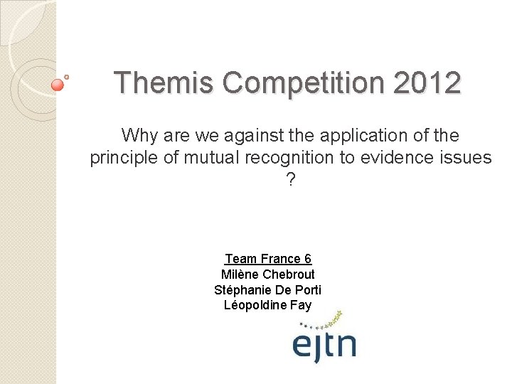 Themis Competition 2012 Why are we against the application of the principle of mutual
