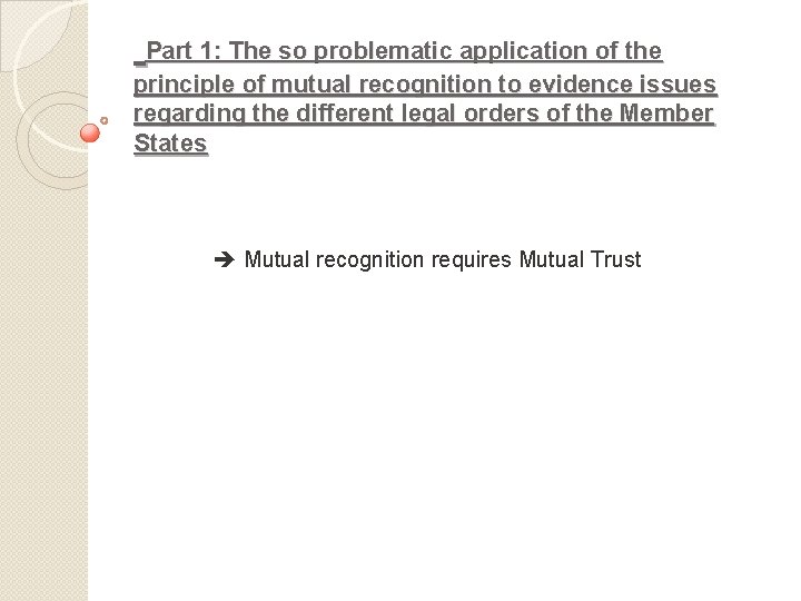  Part 1: The so problematic application of the principle of mutual recognition to