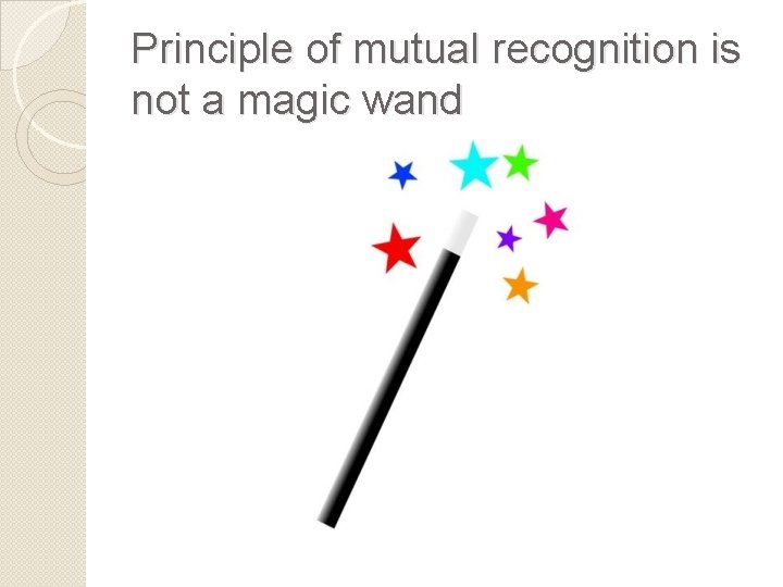 Principle of mutual recognition is not a magic wand 