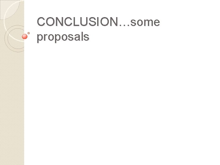 CONCLUSION…some proposals 
