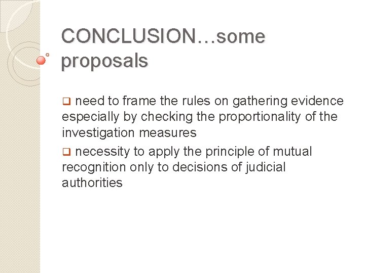 CONCLUSION…some proposals q need to frame the rules on gathering evidence especially by checking