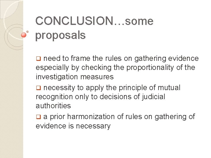 CONCLUSION…some proposals q need to frame the rules on gathering evidence especially by checking