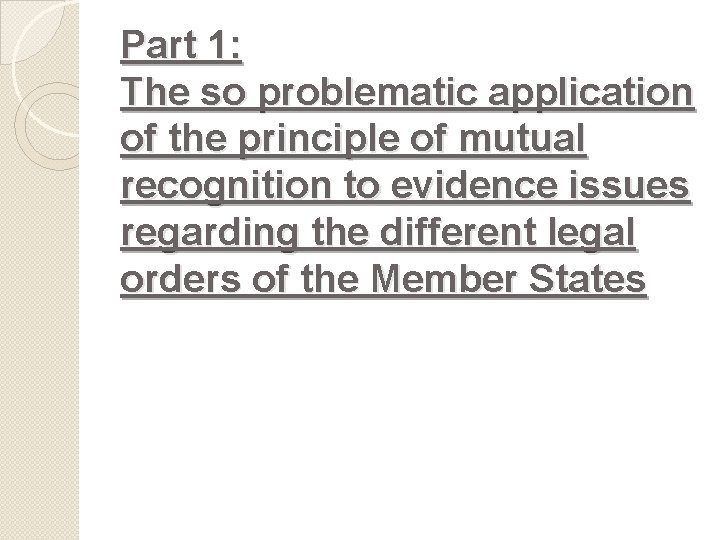 Part 1: The so problematic application of the principle of mutual recognition to evidence