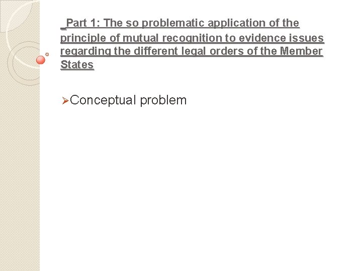  Part 1: The so problematic application of the principle of mutual recognition to