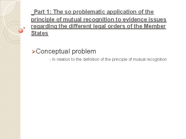  Part 1: The so problematic application of the principle of mutual recognition to
