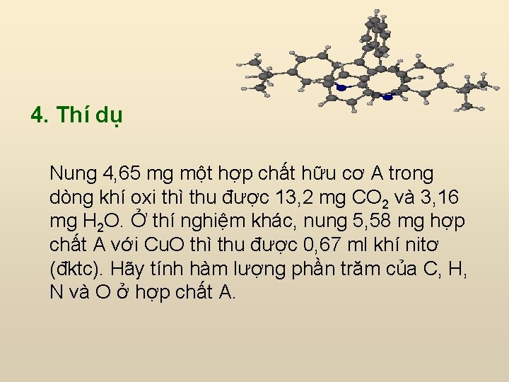 4. Thí dụ Nung 4, 65 mg một hợp chất hữu cơ A trong