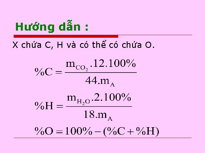 Hướng dẫn : X chứa C, H và có thể có chứa O. Hướng dẫn : X chứa C, H và có thể có chứa O.