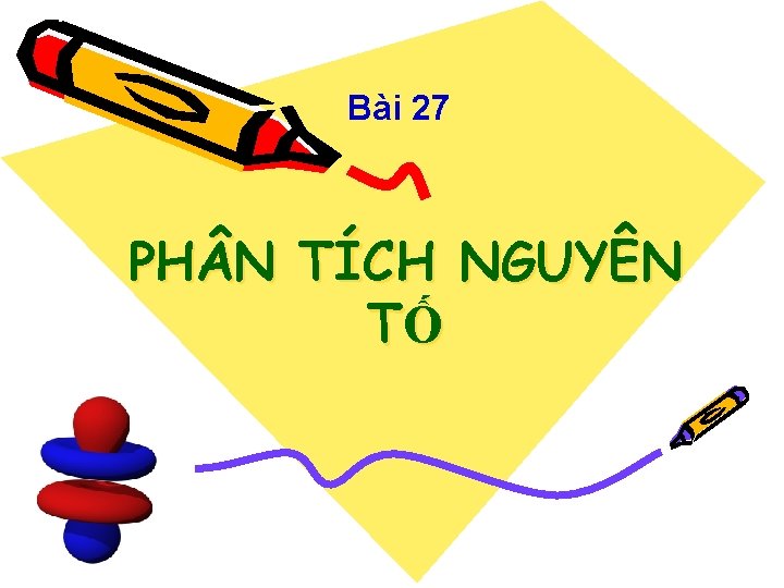 Bài 27 PH N TÍCH NGUYÊN TỐ 