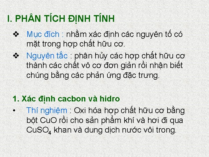 I. PH N TÍCH ĐỊNH TÍNH v Mục đích : nhằm xác định các