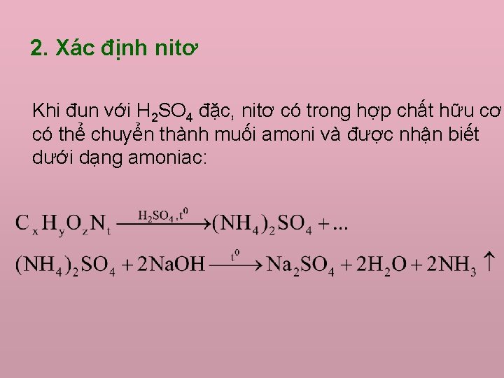 2. Xác định nitơ Khi đun với H 2 SO 4 đặc, nitơ có 2. Xác định nitơ Khi đun với H 2 SO 4 đặc, nitơ có