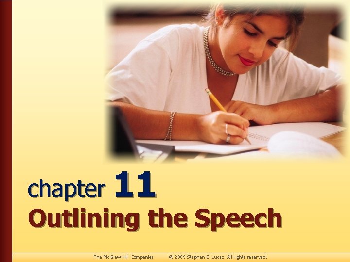 chapter 11 Outlining the Speech The Mc. Graw-Hill Companies © 2009 Stephen E. Lucas.