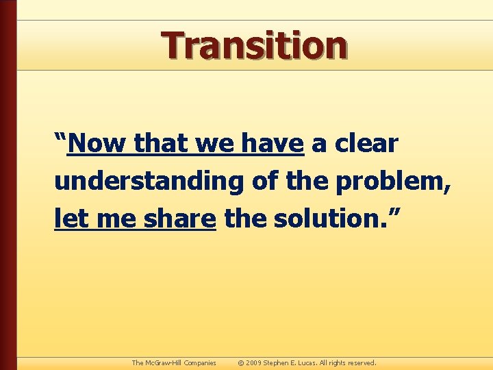 Transition “Now that we have a clear understanding of the problem, let me share