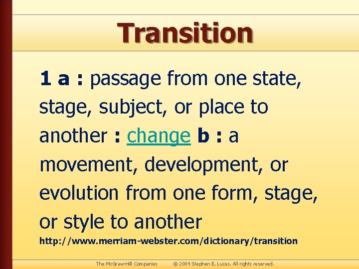 Transition 1 a : passage from one state, stage, subject, or place to another