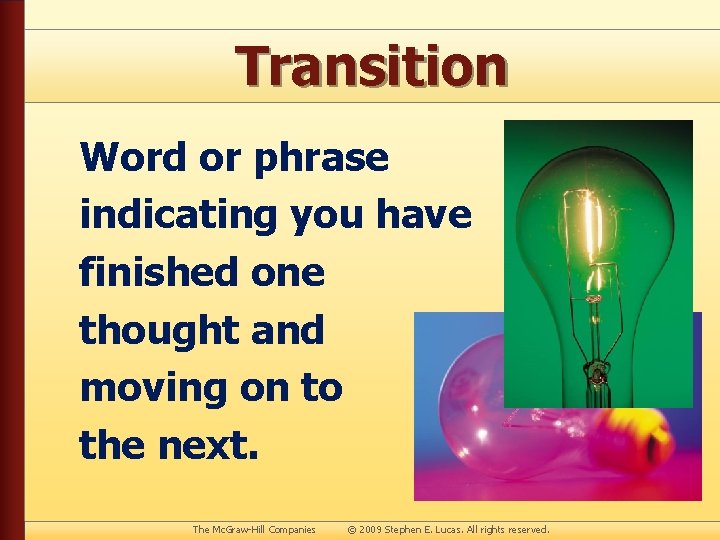 Transition Word or phrase indicating you have finished one thought and moving on to