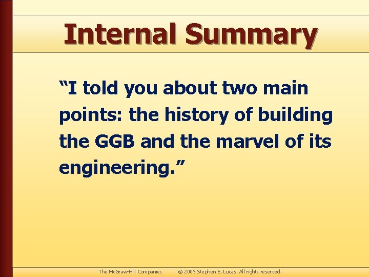 Internal Summary “I told you about two main points: the history of building the