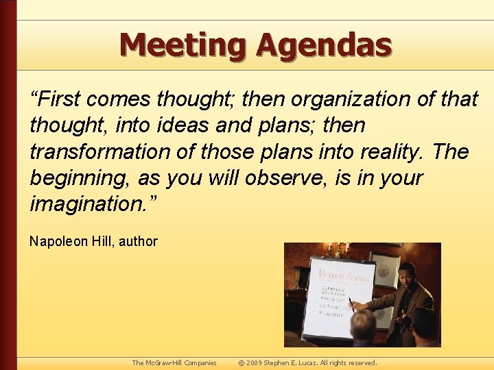 Meeting Agendas “First comes thought; then organization of that thought, into ideas and plans;