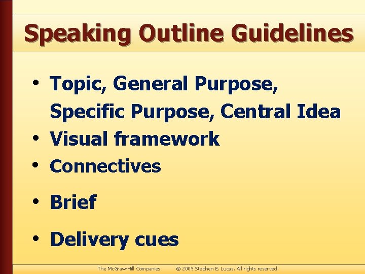 Speaking Outline Guidelines • Topic, General Purpose, • Specific Purpose, Central Idea Visual framework