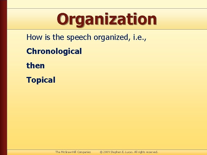 Organization How is the speech organized, i. e. , Chronological then Topical The Mc.
