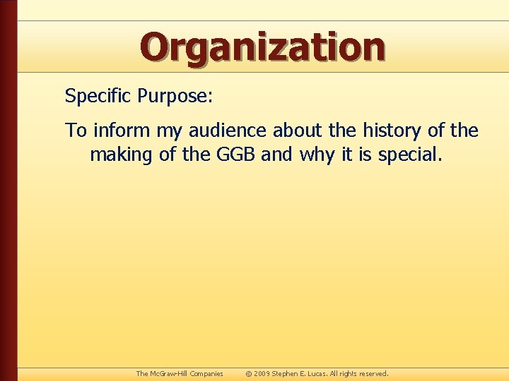 Organization Specific Purpose: To inform my audience about the history of the making of