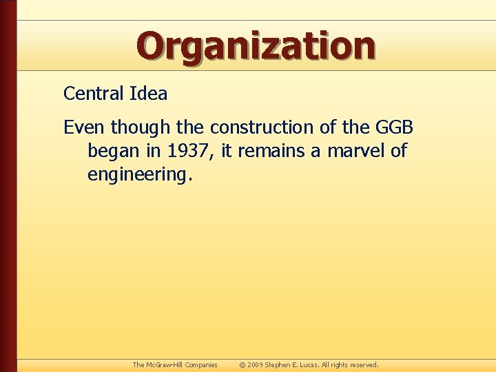 Organization Central Idea Even though the construction of the GGB began in 1937, it