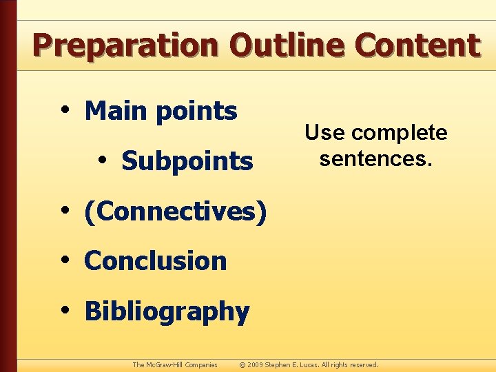 Preparation Outline Content • Main points • Subpoints Use complete sentences. • (Connectives) •