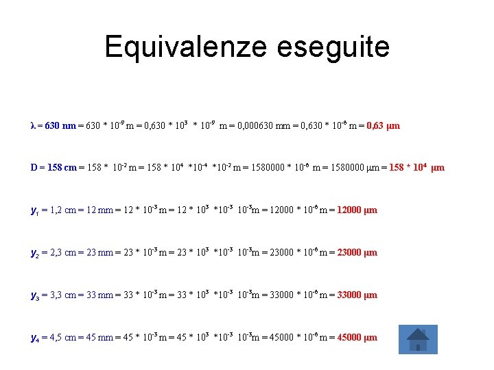 Equivalenze eseguite λ = 630 nm = 630 * 10 -9 m = 0,