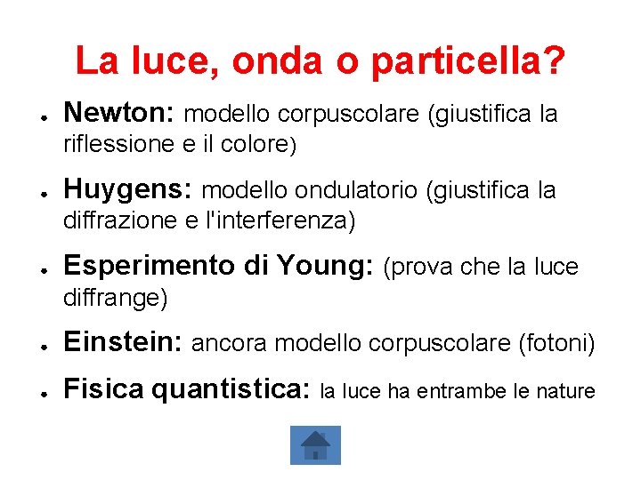 La luce, onda o particella? ● Newton: modello corpuscolare (giustifica la riflessione e il