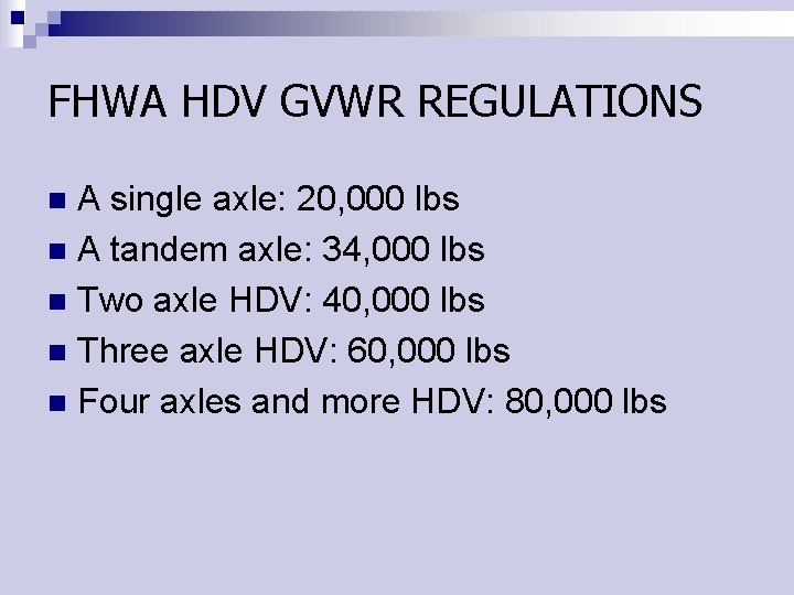 FHWA HDV GVWR REGULATIONS A single axle: 20, 000 lbs n A tandem axle: FHWA HDV GVWR REGULATIONS A single axle: 20, 000 lbs n A tandem axle: