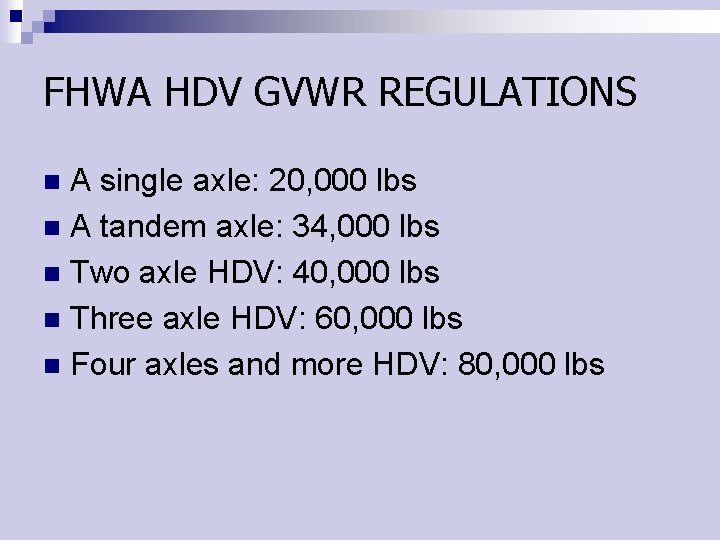 FHWA HDV GVWR REGULATIONS A single axle: 20, 000 lbs n A tandem axle: