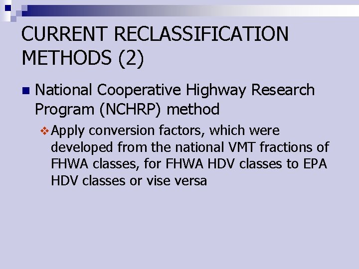 CURRENT RECLASSIFICATION METHODS (2) n National Cooperative Highway Research Program (NCHRP) method v Apply