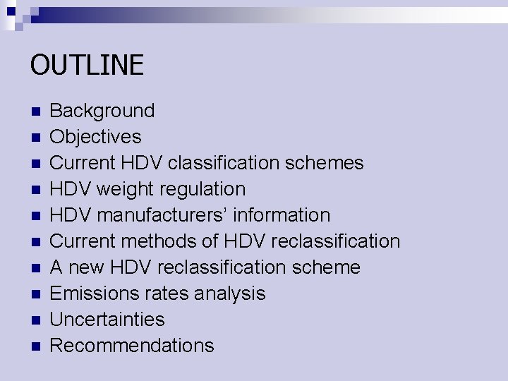 OUTLINE n n n n n Background Objectives Current HDV classification schemes HDV weight