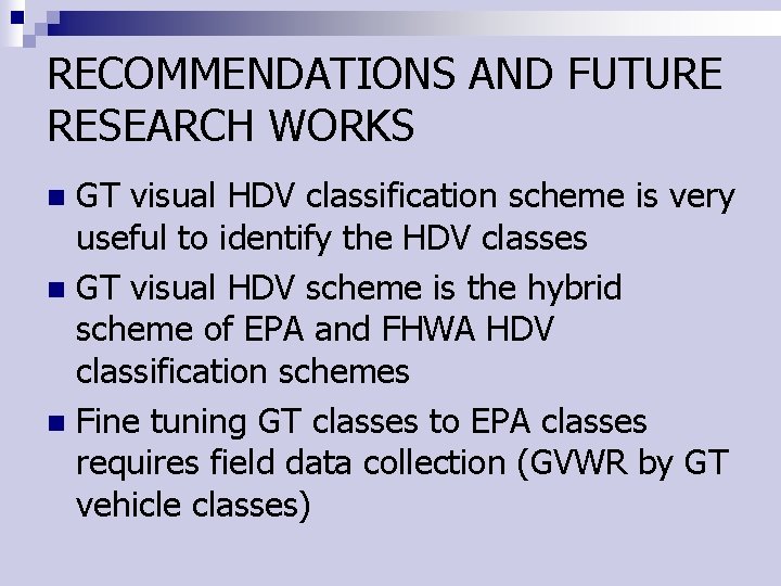 RECOMMENDATIONS AND FUTURE RESEARCH WORKS GT visual HDV classification scheme is very useful to